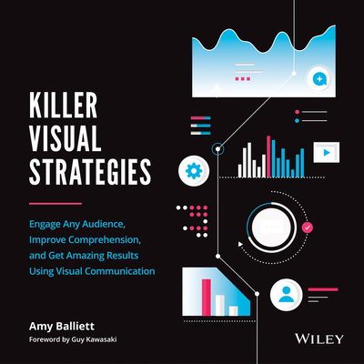 Killer Visual Strategies: Engage Any Audience, Improve Comprehension, and Get Amazing Results Using Visual Communication-cover