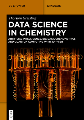Data Science in Chemistry: Artificial Intelligence, Big Data, Chemometrics and Quantum Computing with Jupyter-cover