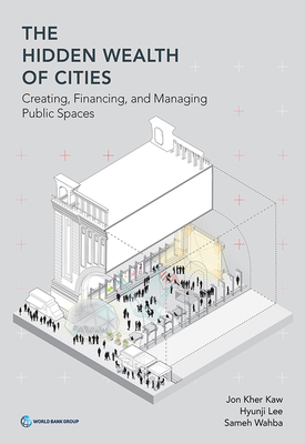 The Hidden Wealth of Cities: Creating, Financing, and Managing Public Spaces-cover