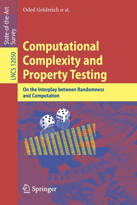 Computational Complexity and Property Testing: On the Interplay Between Randomness and Computation-cover