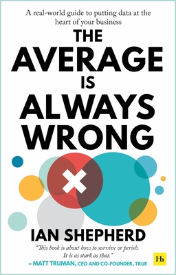 The Average is Always Wrong: A real-world guide to putting data at the heart of your business-cover