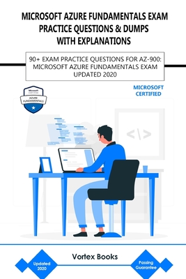 Az-900: Microsoft Azure Fundamentals Exam Practice Questions & Dumps with Explanations: 90+ Exam Practice Questions for Az-900-cover