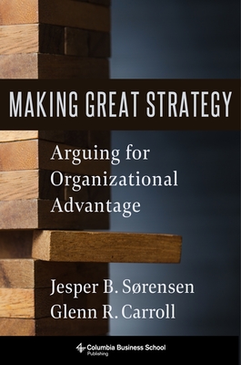Making Great Strategy: Arguing for Organizational Advantage-cover