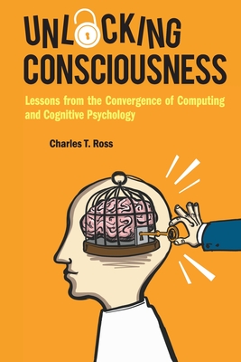 Unlocking Consciousness: Lessons from the Convergence of Computing and Cognitive Psychology-cover