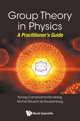 Group Theory in Physics: A Practitioner's Guide-cover
