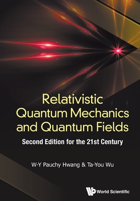 Relativistic Quantum Mechanics and Quantum Fields: Second Edition for the 21st Century-cover