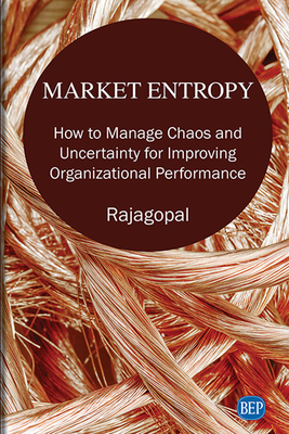 Market Entropy: How to Manage Chaos and Uncertainty for Improving Organizational Performance-cover