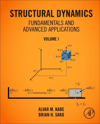 Structural Dynamics Fundamentals and Advanced Applications, Volume I: Volume I-cover