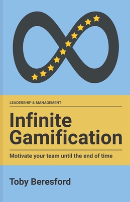 Infinite Gamification: Motivate your team until the end of time-cover