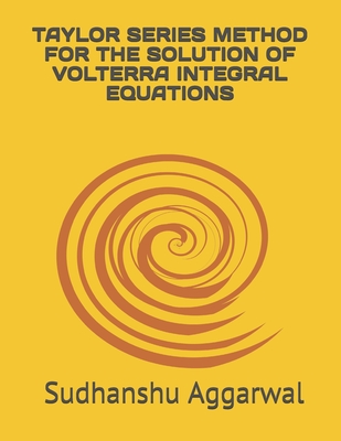 Taylor Series Method for the Solution of Volterra Integral Equations-cover