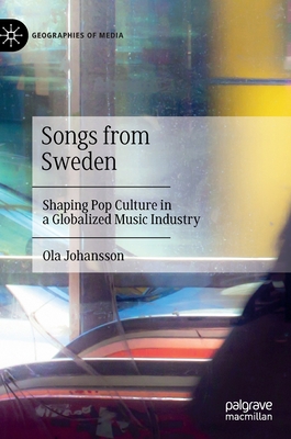 Songs from Sweden: Shaping Pop Culture in a Globalized Music Industry-cover