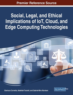 Social, Legal, and Ethical Implications of IoT, Cloud, and Edge Computing Technologies-cover