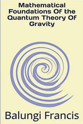 Mathematical Foundation of the Quantum Theory of Gravity-cover
