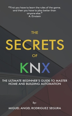 The Secrets of KNX: The Ultimate Beginner's Guide to Master Home and Building Automation-cover