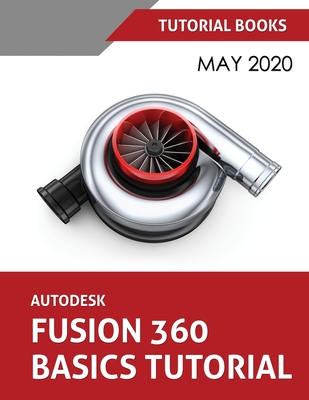 Autodesk Fusion 360 Basics Tutorial: May 2020-cover