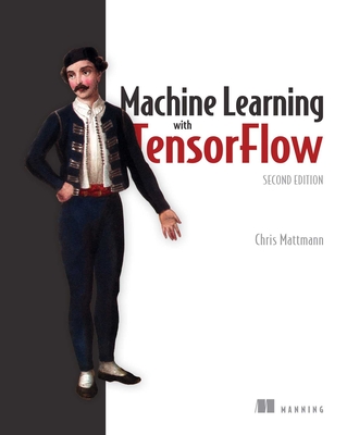 Machine Learning with Tensorflow, 2/e (Paperback)