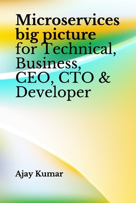 Microservices big picture for Technical, Business, CEO, CTO & Developer-cover
