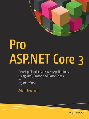 Pro ASP.NET Core 3: Develop Cloud-Ready Web Applications Using MVC 3, Blazor, and Razor Pages-cover