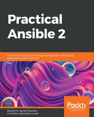 Practical Ansible 2: Automate infrastructure, manage configuration, and deploy applications with Ansible 2.9-cover