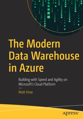 The Modern Data Warehouse in Azure: Building with Speed and Agility on Microsoft's Cloud Platform-cover