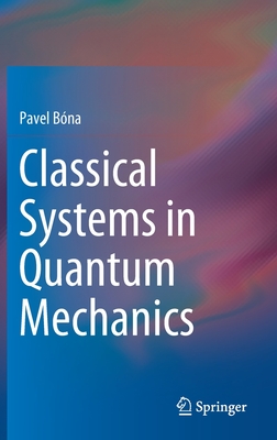 Classical Systems in Quantum Mechanics-cover