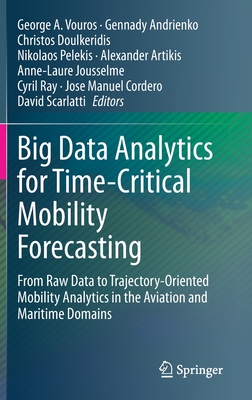 Big Data Analytics for Time-Critical Mobility Forecasting: From Raw Data to Trajectory-Oriented Mobility Analytics in the Aviation and Maritime Domain