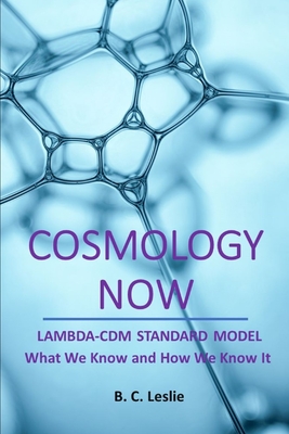 Cosmology Now: Lambda-CDM Standard Model What we know and How we know it-cover