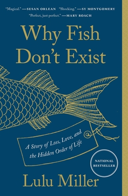 Why Fish Don't Exist: A Story of Loss, Love, and the Hidden Order of Life-cover