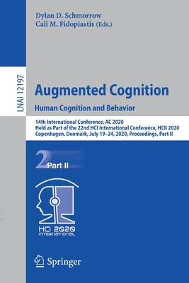 Augmented Cognition. Human Cognition and Behavior: 14th International Conference, AC 2020, Held as Part of the 22nd Hci International Conference, Hcii-cover