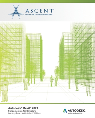 Autodesk Revit 2021: Fundamentals for Structure (Metric Units): Autodesk Authorized Publisher-cover