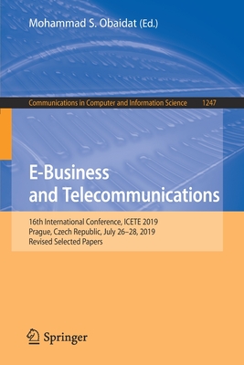 E-Business and Telecommunications: 16th International Conference, Icete 2019, Prague, Czech Republic, July 26-28, 2019, Revised Selected Papers-cover