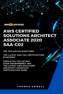 Aws: AWS Certified Solutions Architect Associate 2020: SAA-CO2: 390 Top-Notch Questions: The Latest SAA-C02 Certification B-cover