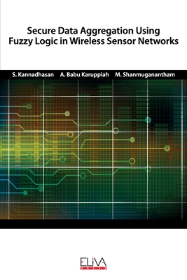 Secure Data Aggregation Using Fuzzy Logic in Wireless Sensor Networks-cover