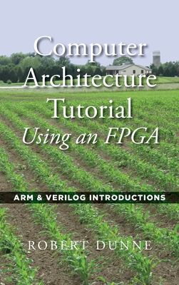 Computer Architecture Tutorial Using an FPGA: ARM & Verilog Introductions-cover