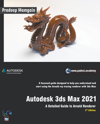 Autodesk 3ds Max 2021: A Detailed Guide to Arnold Renderer, 3rd Edition-cover