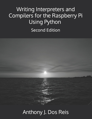 Writing Interpreters and Compilers for the Raspberry Pi Using Python, 2/e-cover