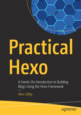 Practical Hexo: A Hands-On Introduction to Building Blogs Using the Hexo Framework-cover