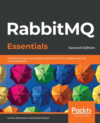 RabbitMQ Essentials - Second Edition: Build distributed and scalable applications with message queuing using RabbitMQ-cover