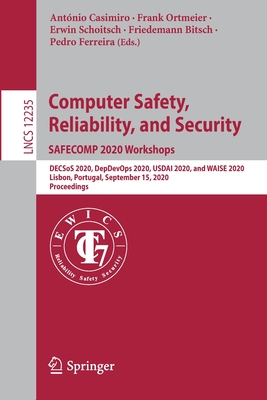 Computer Safety, Reliability, and Security. Safecomp 2020 Workshops: Decsos 2020, Depdevops 2020, Usdai 2020, and Waise 2020, Lisbon, Portugal, Septem-cover