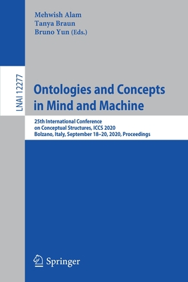 Ontologies and Concepts in Mind and Machine: 25th International Conference on Conceptual Structures, Iccs 2020, Bolzano, Italy, September 18-20, 2020,-cover