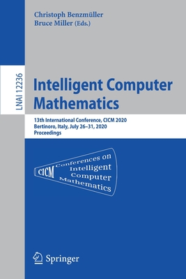 Intelligent Computer Mathematics: 13th International Conference, CICM 2020, Bertinoro, Italy, July 26-31, 2020, Proceedings-cover