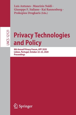 Privacy Technologies and Policy: 8th Annual Privacy Forum, Apf 2020, Lisbon, Portugal, October 22-23, 2020, Proceedings-cover