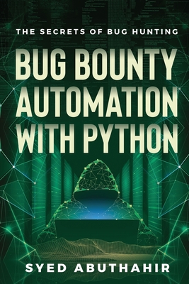 Bug Bounty Automation With Python: The secrets of bug hunting-cover