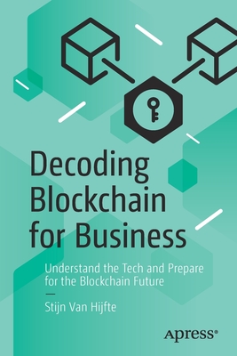 Decoding Blockchain for Business: Understand the Tech and Prepare for the Blockchain Future-cover