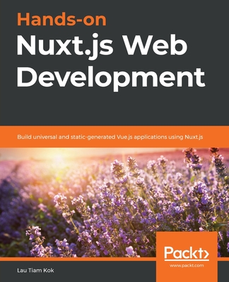 Hands-on Nuxt.js Web Development: Build universal and static-generated Vue.js applications using Nuxt.js-cover