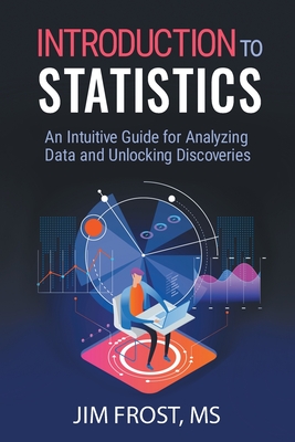 Introduction to Statistics: An Intuitive Guide for Analyzing Data and Unlocking Discoveries-cover