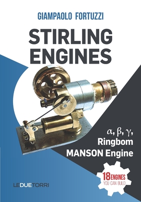 STIRLING ENGINES &#945;, &#946;, &#947;, Ringbom, MANSON Engine: 18 engines you can build-cover