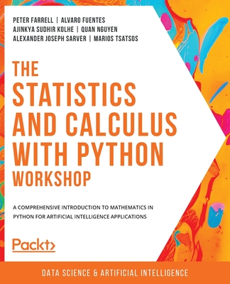 The Statistics and Calculus with Python Workshop: A comprehensive introduction to mathematics in Python for artificial intelligence applications-cover