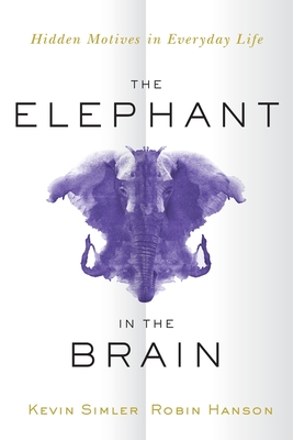 The Elephant in the Brain: Hidden Motives in Everyday Life-cover