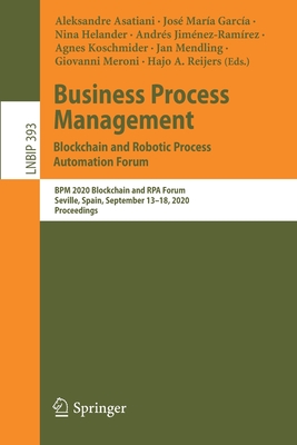 Business Process Management: Blockchain and Robotic Process Automation Forum: Bpm 2020 Blockchain and Rpa Forum, Seville, Spain, September 13-18, 2020-cover